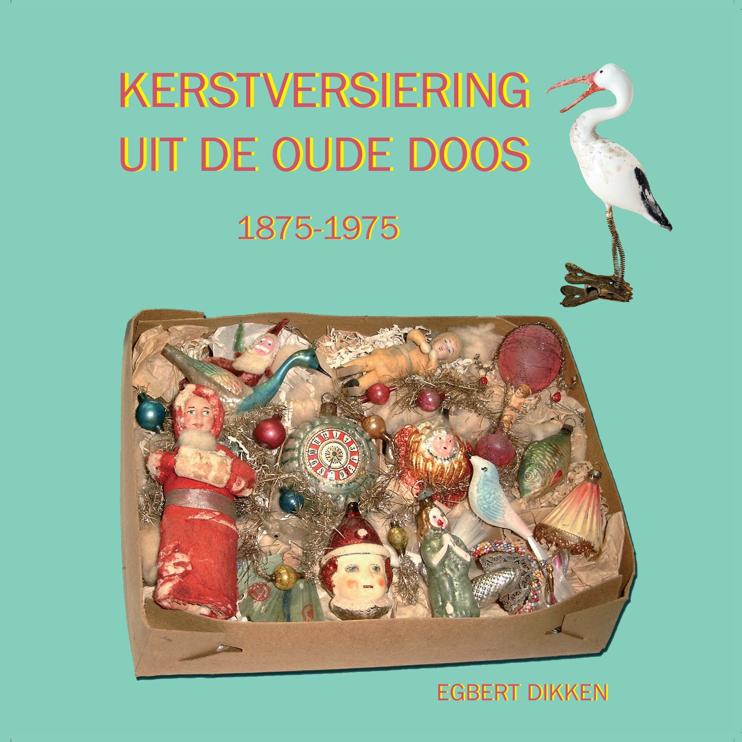 Kerstversiering uit de oude doos 1875-1975 - Deel 1